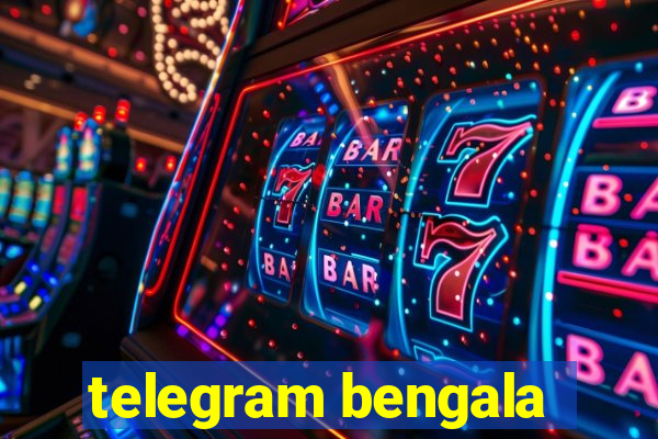 telegram bengala